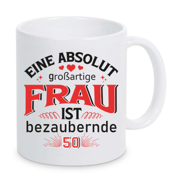 Tasse Eine absulut großartige Frau ist 50